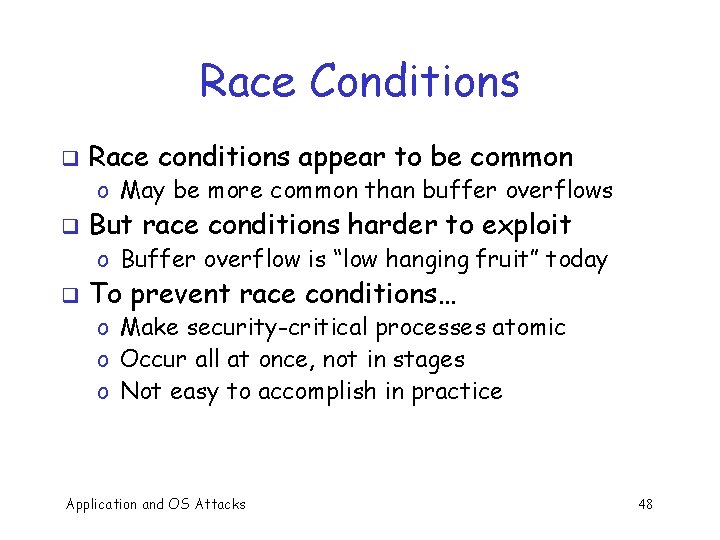 Race Conditions q Race conditions appear to be common o May be more common