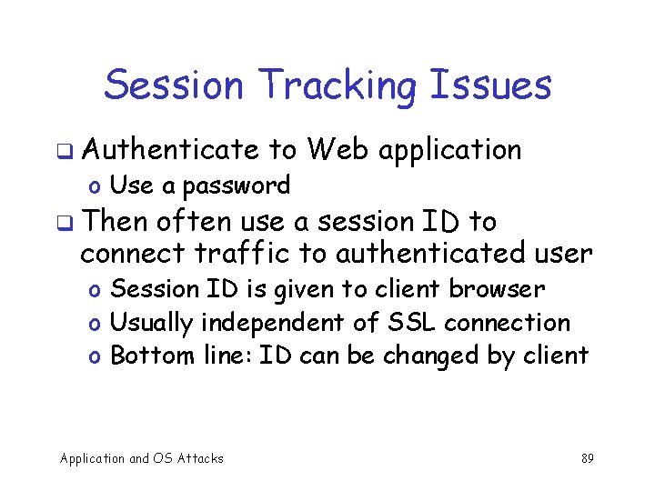 Session Tracking Issues q Authenticate to Web application o Use a password q Then