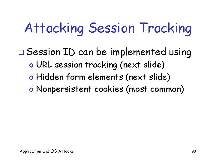 Attacking Session Tracking q Session ID can be implemented using o URL session tracking