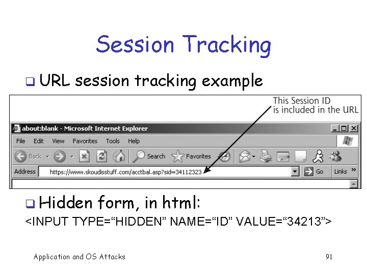 Session Tracking q URL session tracking example q Hidden form, in html: <INPUT TYPE=“HIDDEN”