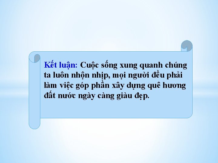 Kết luận: Cuộc sống xung quanh chúng ta luôn nhộn nhịp, mọi người đều