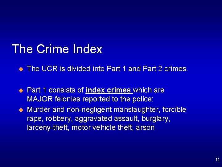 The Crime Index u The UCR is divided into Part 1 and Part 2