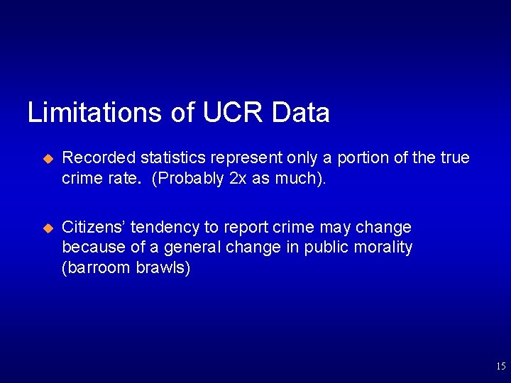 Limitations of UCR Data u Recorded statistics represent only a portion of the true