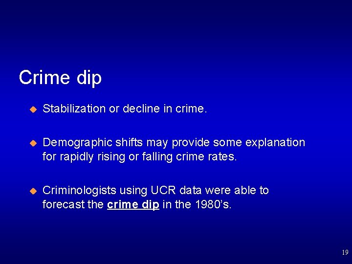 Crime dip u Stabilization or decline in crime. u Demographic shifts may provide some