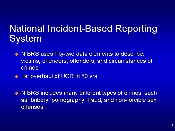 National Incident-Based Reporting System u u u NIBRS uses fifty-two data elements to describe: