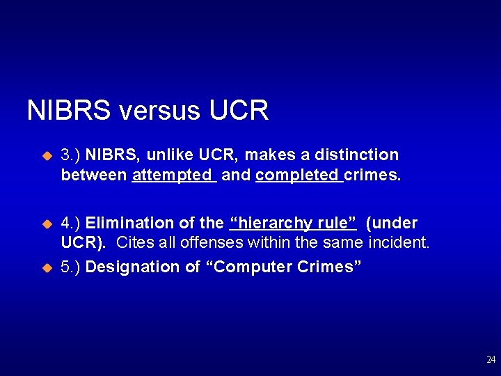 NIBRS versus UCR u 3. ) NIBRS, unlike UCR, makes a distinction between attempted