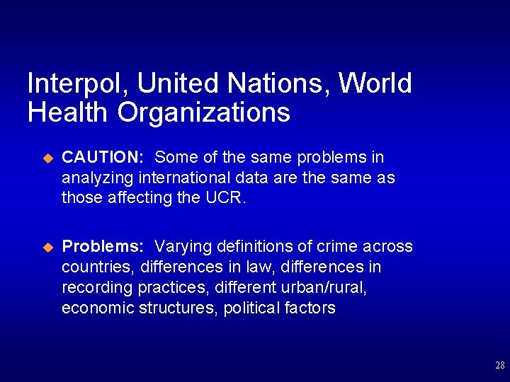 Interpol, United Nations, World Health Organizations u CAUTION: Some of the same problems in