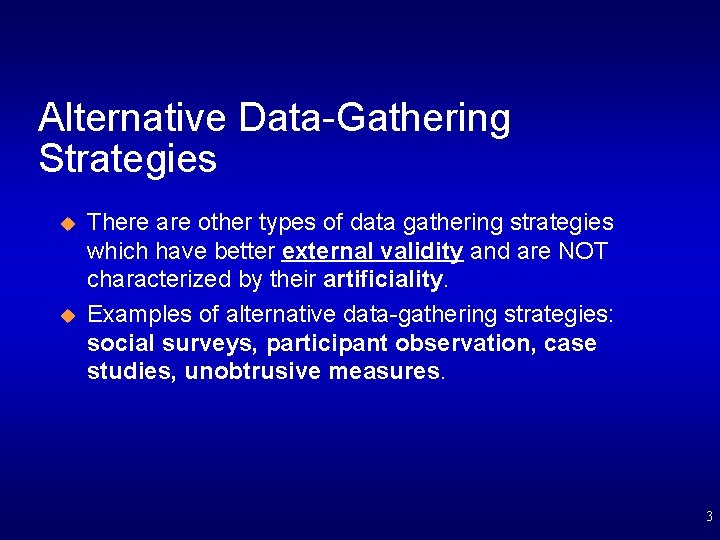 Alternative Data-Gathering Strategies u u There are other types of data gathering strategies which