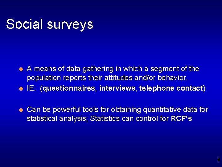 Social surveys u u u A means of data gathering in which a segment