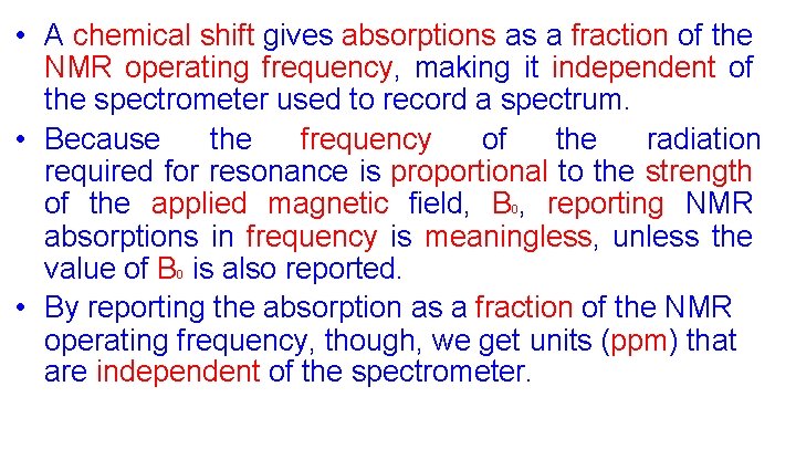  • A chemical shift gives absorptions as a fraction of the NMR operating