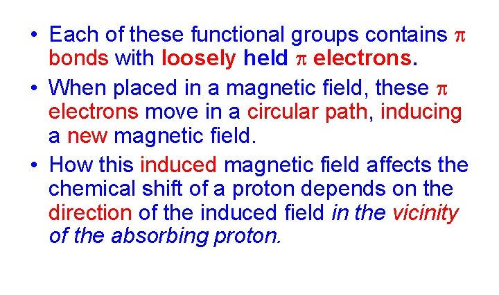  • Each of these functional groups contains bonds with loosely held electrons. •