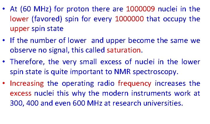  • At (60 MHz) for proton there are 1000009 nuclei in the lower