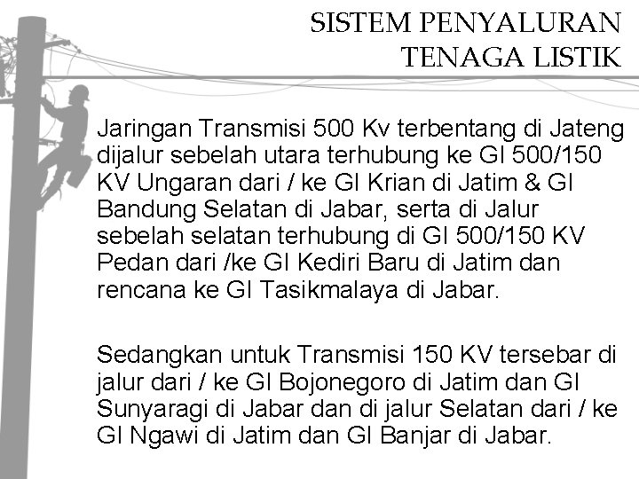 SISTEM PENYALURAN TENAGA LISTIK Jaringan Transmisi 500 Kv terbentang di Jateng dijalur sebelah utara