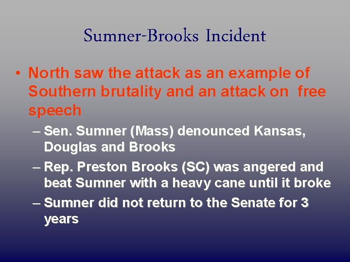 Sumner-Brooks Incident • North saw the attack as an example of Southern brutality and