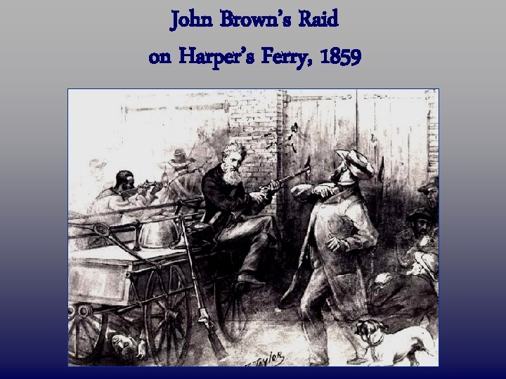 John Brown’s Raid on Harper’s Ferry, 1859 