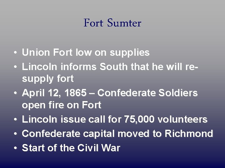 Fort Sumter • Union Fort low on supplies • Lincoln informs South that he