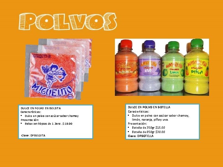 DULCE EN POLVO EN BOLSITA Características: • Dulce en polvo con azúcar sabor chamoy