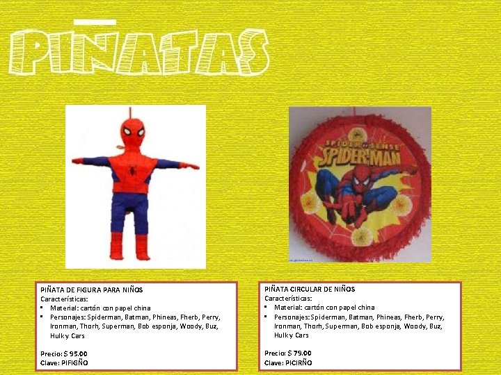 PIÑATA DE FIGURA PARA NIÑOS Características: • Material: cartón con papel china • Personajes: