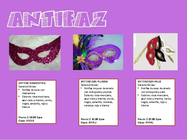 ANTIFAZ DIAMANTINA Características: • Antifaz de yeso con diamantina • Colores: rosa mexicano, azul