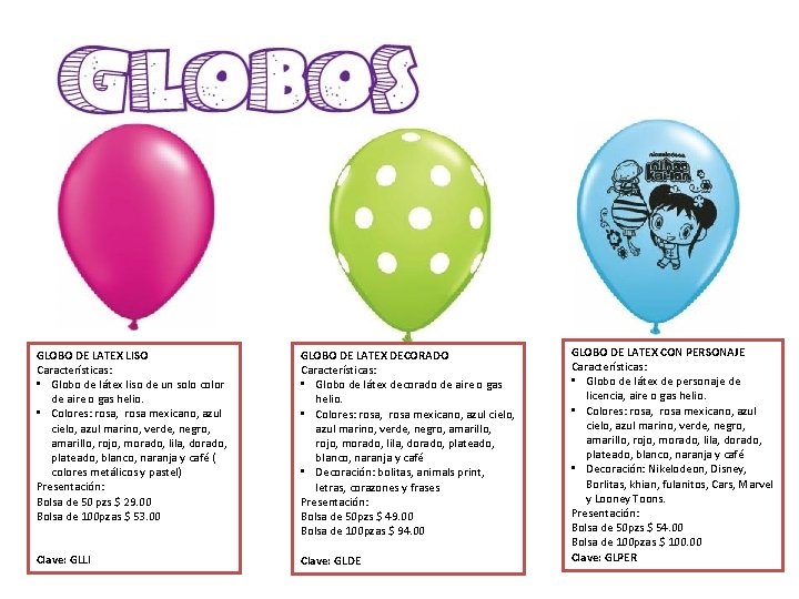 GLOBO DE LATEX LISO Características: • Globo de látex liso de un solo color
