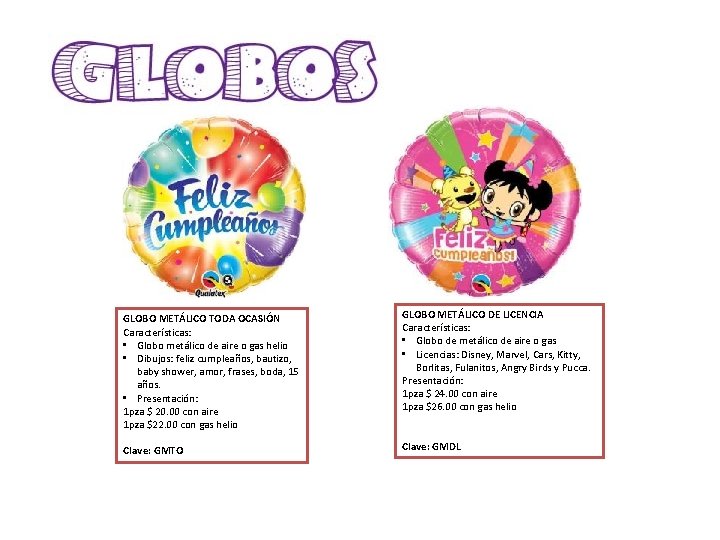 GLOBO METÁLICO TODA OCASIÓN Características: • Globo metálico de aire o gas helio •