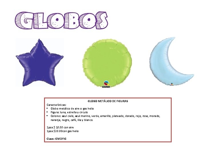 GLOBO METÁLICO DE FIGURAS Características: • Globo metálico de aire o gas helio •