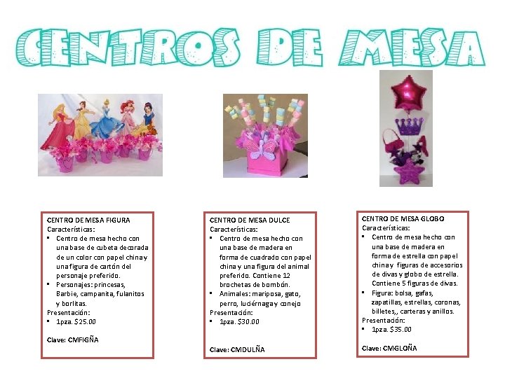 CENTRO DE MESA FIGURA Características: • Centro de mesa hecho con una base de