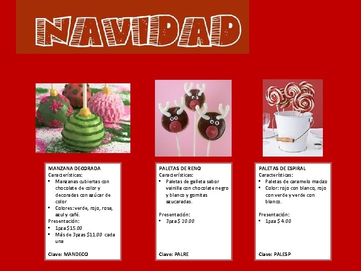 MANZANA DECORADA Características: • Manzanas cubiertas con chocolate de color y decoradas con azúcar