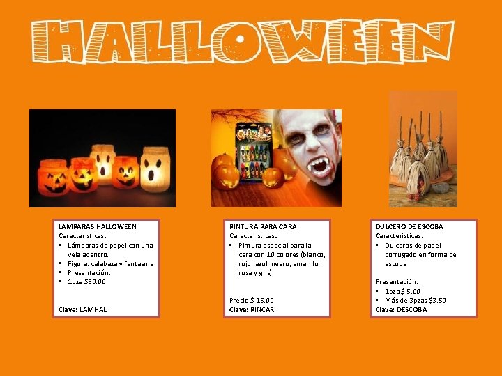 LAMPARAS HALLOWEEN Características: • Lámparas de papel con una vela adentro. • Figura: calabaza
