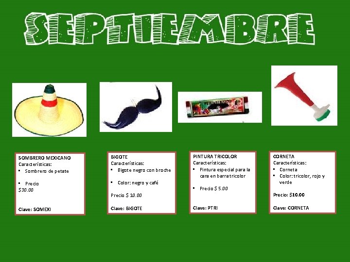SOMBRERO MEXICANO Características: • Sombrero de petate BIGOTE Características: • Bigote negro con broche