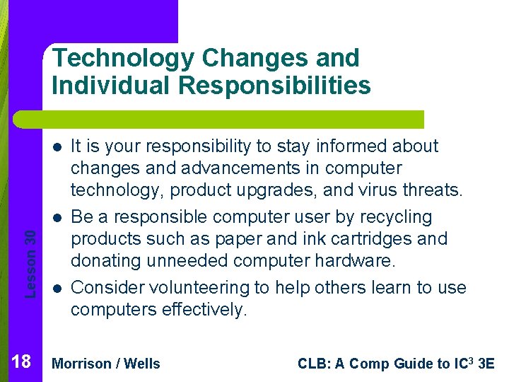 Technology Changes and Individual Responsibilities l Lesson 30 l 18 l It is your Technology Changes and Individual Responsibilities l Lesson 30 l 18 l It is your