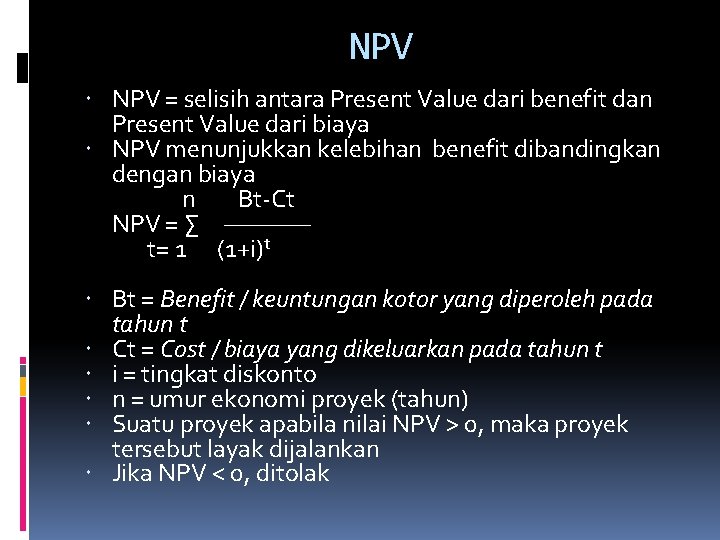 NPV = selisih antara Present Value dari benefit dan Present Value dari biaya NPV