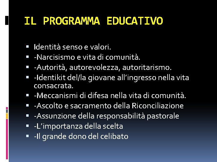 IL PROGRAMMA EDUCATIVO Identità senso e valori. -Narcisismo e vita di comunità. -Autorità, autorevolezza,