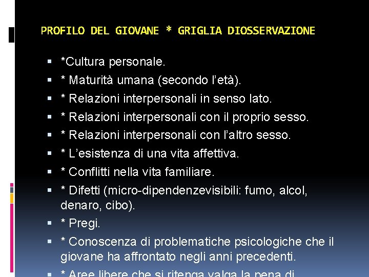 PROFILO DEL GIOVANE * GRIGLIA DIOSSERVAZIONE *Cultura personale. * Maturità umana (secondo l’età). *