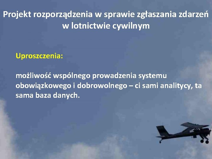 Projekt rozporządzenia w sprawie zgłaszania zdarzeń w lotnictwie cywilnym Uproszczenia: możliwość wspólnego prowadzenia systemu