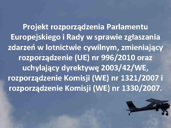 Projekt rozporządzenia Parlamentu Europejskiego i Rady w sprawie zgłaszania zdarzeń w lotnictwie cywilnym, zmieniający