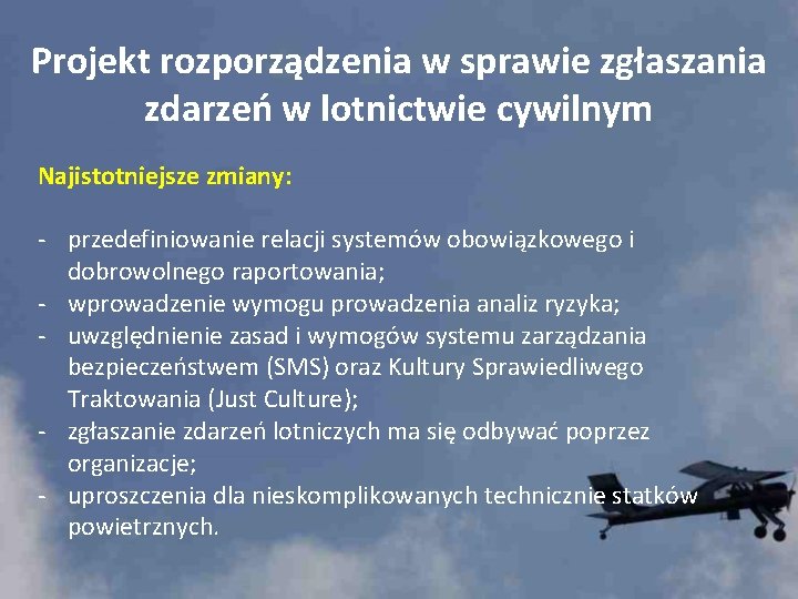 Projekt rozporządzenia w sprawie zgłaszania zdarzeń w lotnictwie cywilnym Najistotniejsze zmiany: - przedefiniowanie relacji