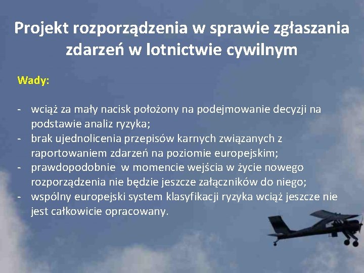 Projekt rozporządzenia w sprawie zgłaszania zdarzeń w lotnictwie cywilnym Wady: - wciąż za mały