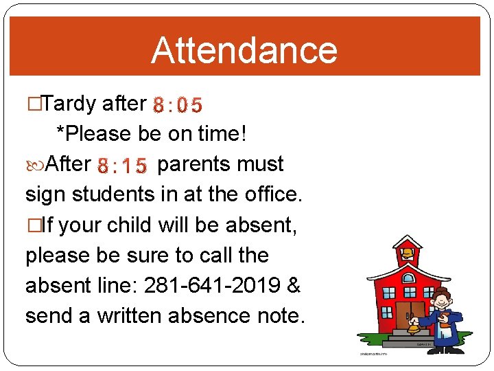Attendance �Tardy after *Please be on time! After parents must sign students in at