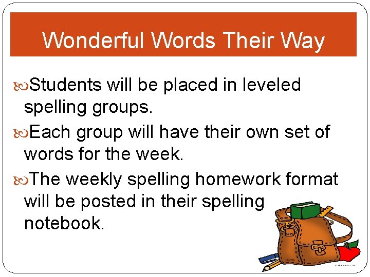 Wonderful Words Their Way Students will be placed in leveled spelling groups. Each group