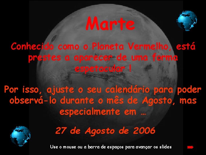 Marte Conhecido como o Planeta Vermelho, está prestes a aparecer de uma forma espetacular