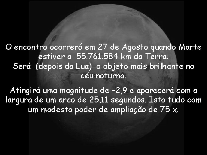 O encontro ocorrerá em 27 de Agosto quando Marte estiver a 55. 761. 584