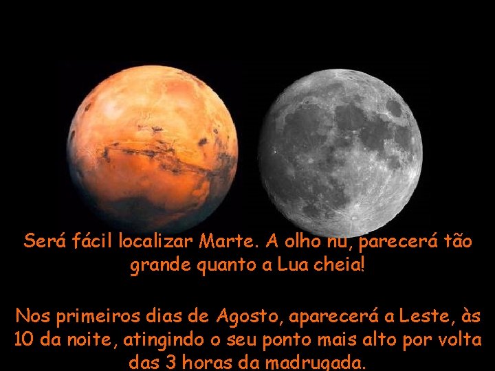 Será fácil localizar Marte. A olho nu, parecerá tão grande quanto a Lua cheia!