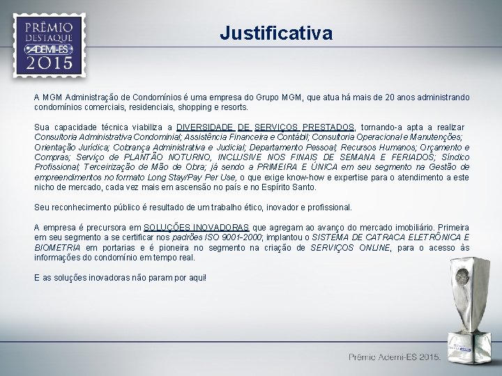 Justificativa A MGM Administração de Condomínios é uma empresa do Grupo MGM, que atua