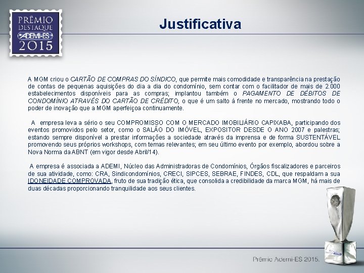 Justificativa A MGM criou o CARTÃO DE COMPRAS DO SÍNDICO, que permite mais comodidade