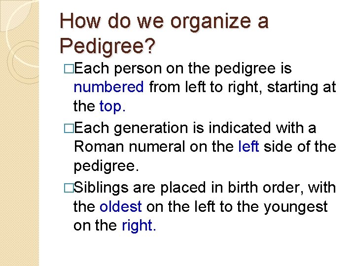 How do we organize a Pedigree? �Each person on the pedigree is numbered from