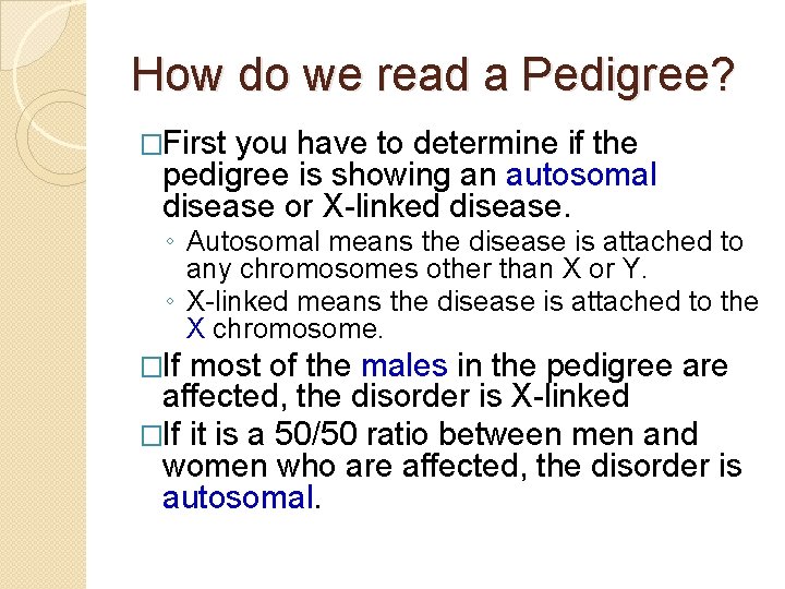 How do we read a Pedigree? �First you have to determine if the pedigree