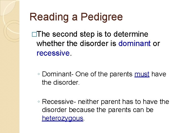 Reading a Pedigree �The second step is to determine whether the disorder is dominant