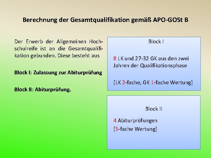 Berechnung der Gesamtqualifikation gemäß APO-GOSt B Der Erwerb der Allgemeinen Hochschulreife ist an die