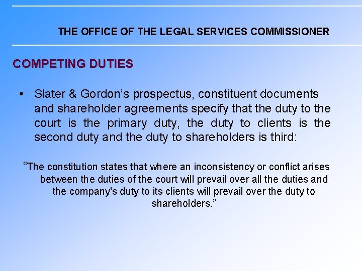 THE OFFICE OF THE LEGAL SERVICES COMMISSIONER COMPETING DUTIES Slater & Gordon’s prospectus, constituent